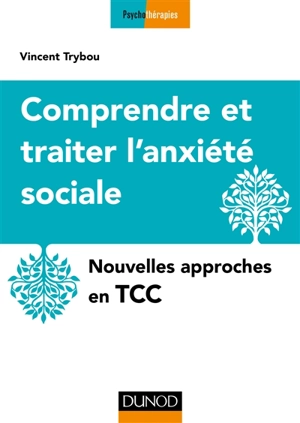 Comprendre et traiter l'anxiété sociale : nouvelles approches en TTC - Vincent Trybou