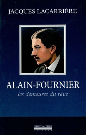 Alain-Fournier : les demeures du rêve. En forêt de Tronçais - Jacques Lacarrière