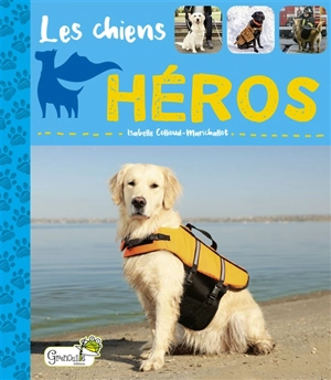 Les chiens héros - Isabelle Collioud-Marichallot