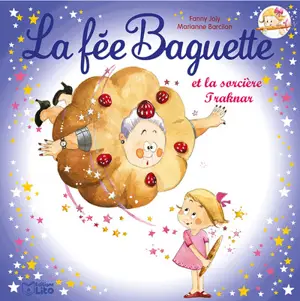 La fée Baguette. Vol. 9. La fée Baguette et la sorcière Traknar - Fanny Joly