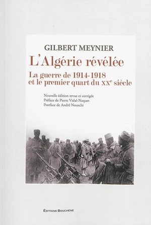 L'Algérie révélée : la guerre de 1914-1918 et le premier quart du XXe siècle - Gilbert Meynier