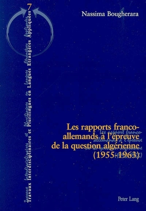 Les rapports franco-allemands à l'épreuve de la question algérienne (1955-1963) - Nassima Bougherara