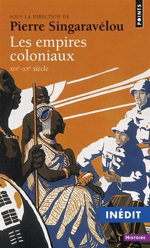 Les Empires coloniaux, XIXe-XXe siècle - Pierre Singaravélou