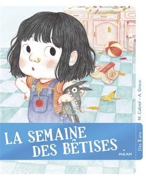 La semaine des bêtises - Mily Cabrol