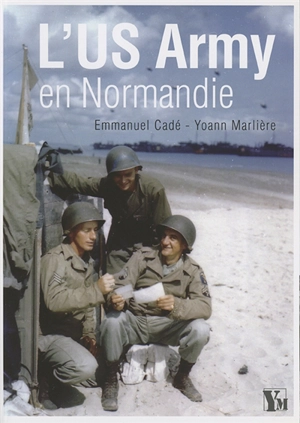 L'US Army en Normandie - Emmanuel Cadé