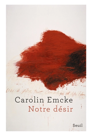 Notre désir - Carolin Emcke