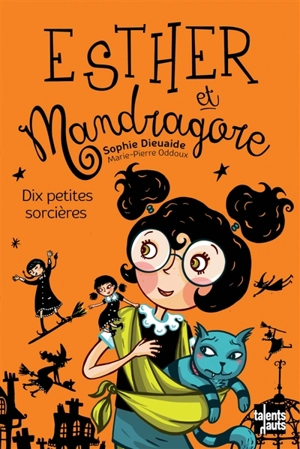 Esther et Mandragore. Vol. 5. Dix petites sorcières - Sophie Dieuaide