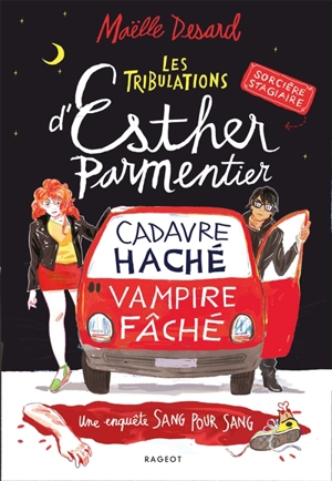 Les tribulations d'Esther Parmentier, sorcière stagiaire. Cadavre haché, vampire fâché : une enquête sang pour sang - Maëlle Desard