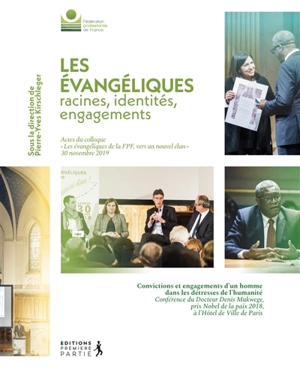 Les Evangeliques : racines, identités, engagements : actes du colloque Les évangéliques de la FPF, vers un nouvel élan, 30 novembre 2019 - Fédération protestante de France