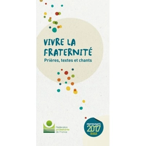 Vivre la fraternité : prières, textes et chants - Fédération protestante de France