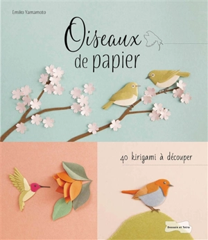 Oiseaux de papier : 40 kirigami à découper - Emiko Yamamoto