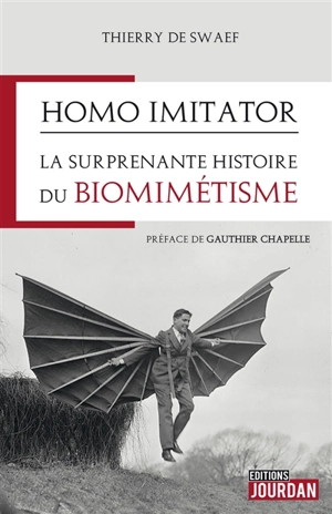 Homo imitator : la surprenante histoire du biomimétisme - Thierry de Swaef