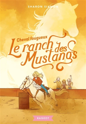 Le ranch des Mustangs. Vol. 5. Cheval fougueux - Sharon Siamon