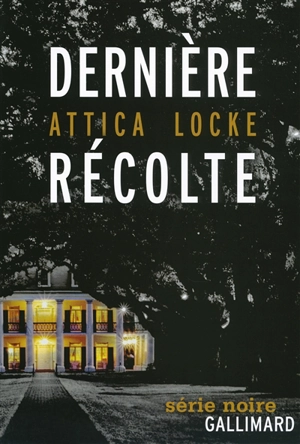 Dernière récolte - Attica Locke