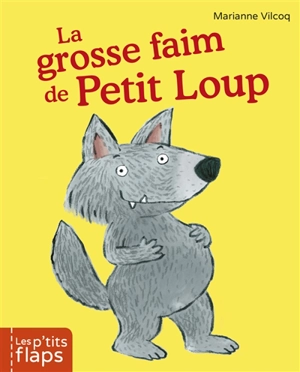 La grosse faim de Petit Loup - Marianne Vilcoq