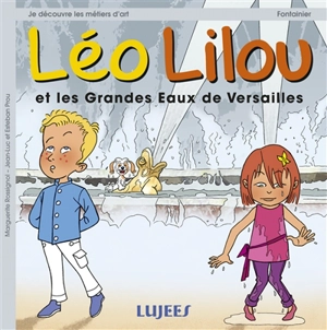 Léo Lilou. Vol. 2. Léo Lilou et les Grandes Eaux de Versailles - Marguerite Rossignol