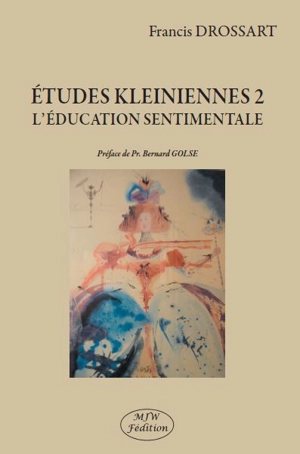 Etudes kleiniennes. Vol. 2. L'éducation sentimentale - Francis Drossart