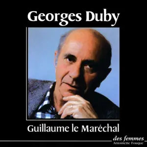 Guillaume le Maréchal : extraits - Georges Duby