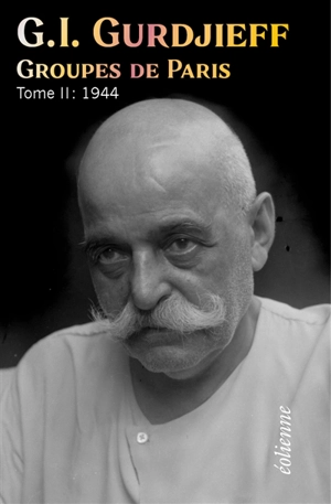 Groupes de Paris. Vol. 2. 1944 - Georges Gurdjieff