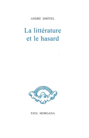 La littérature et le hasard - André Dhôtel