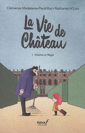 La vie de château. Vol. 1. Violette et Régis - Clémence Madeleine-Perdrillat