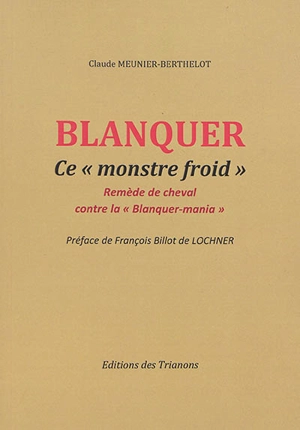 Blanquer : ce monstre froid : remède de cheval contre la Blanquer-mania - Claude Meunier Berthelot