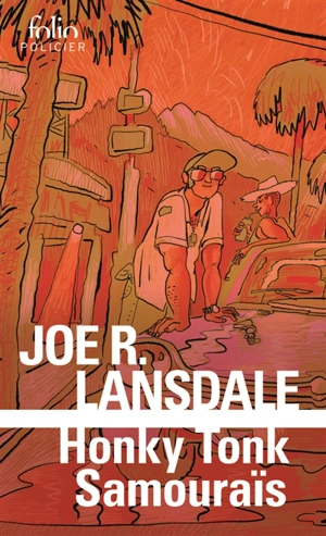 Une enquête de Hap Collins et Leonard Pine. Honky tonk samouraïs - Joe R. Lansdale