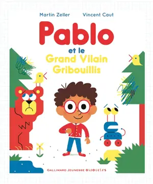 Pablo et le grand vilain griboullis - Martin Zeller