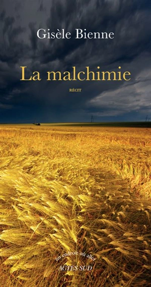 La malchimie : récit - Gisèle Bienne