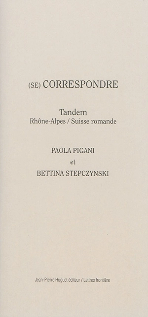 (Se) correspondre : tandem Rhône-Alpes-Suisse romande - Paola Pigani