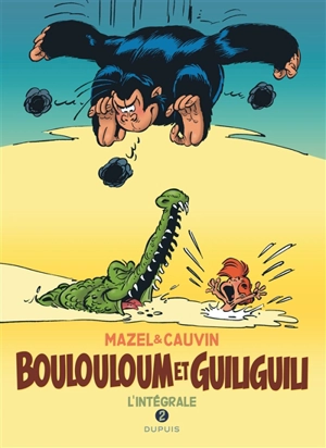 Boulouloum et Guiliguili : l'intégrale. Vol. 2. 1982-2008 - Raoul Cauvin