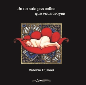 Je ne suis pas celles que vous croyez - Valérie Dumas