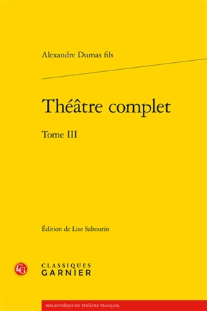 Théâtre complet. Vol. 3 - Alexandre Dumas