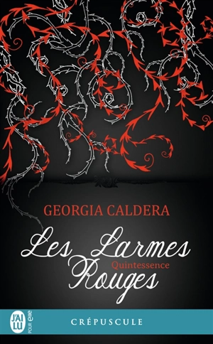 Les larmes rouges. Vol. 3. Quintessence - Georgia Caldera