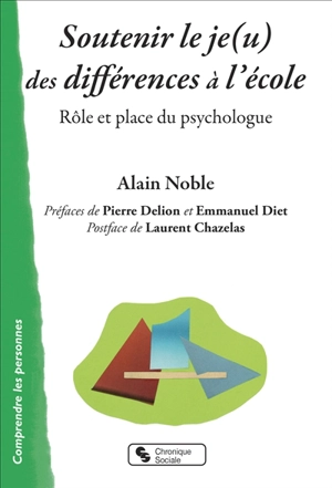 Soutenir le je(u) des différences à l'école : rôle et place du psychologue - Alain Noble