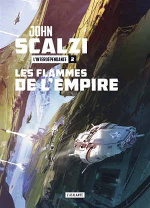 L'interdépendance. Vol. 2. Les flammes de l'Empire - John Scalzi