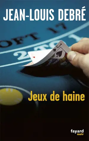 Jeux de haine - Jean-Louis Debré