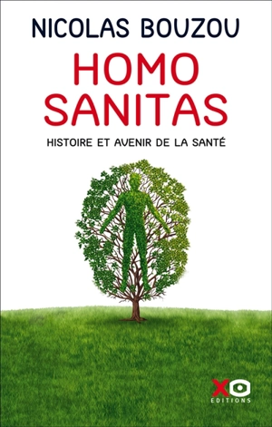 Homo sanitas : histoire et avenir de la santé - Nicolas Bouzou