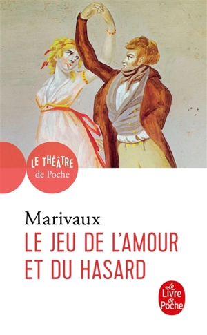 Le jeu de l'amour et du hasard : comédie, 1730 - Pierre de Marivaux