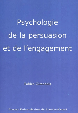Psychologie de la persuasion et de l'engagement - Fabien Girandola