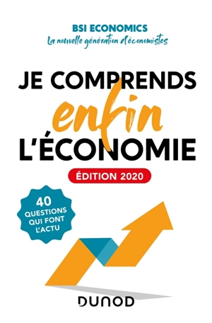 Je comprends enfin l'économie : 40 questions qui font l'actu - BSI Economics (Paris)