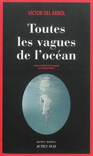 Toutes les vagues de l'océan - Victor del Arbol