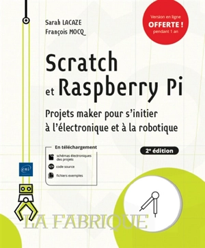 Scratch et Raspberry Pi : projets maker pour s'initier à l'électronique et à la robotique - Sarah Lacaze