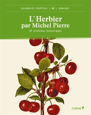 L'herbier par Michel Pierre : 52 planches botaniques : calendrier perpétuel 52 semaines - Michel Pierre