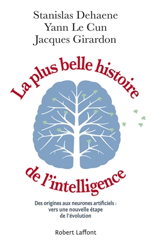 La plus belle histoire de l'intelligence : des origines aux neurones artificiels : vers une nouvelle étape de l'évolution - Stanislas Dehaene