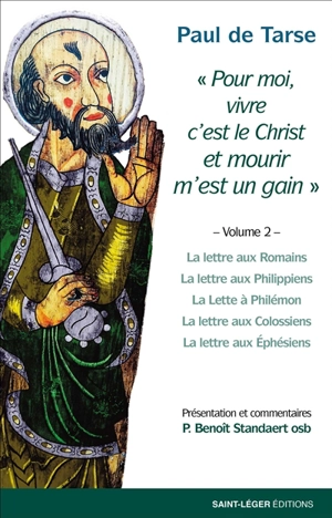 Epîtres de Paul. Vol. 2. Pour moi, vivre c'est le Christ et mourir m'est un gain - Paul