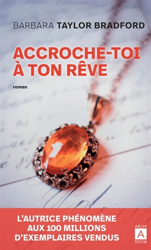 Accroche-toi à ton rêve - Barbara Taylor Bradford