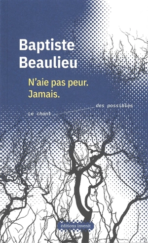 N'aie pas peur : jamais - Baptiste Beaulieu