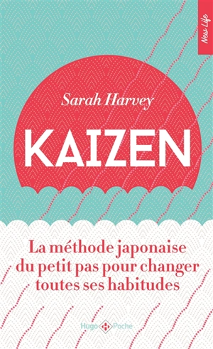 Kaizen : la méthode japonaise du petit pas pour changer toutes ses habitudes - Sarah Harvey