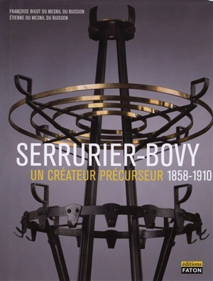 Serrurier-Bovy : un créateur précurseur 1858-1910 - Françoise Bigot Du Mesnil Du Buisson